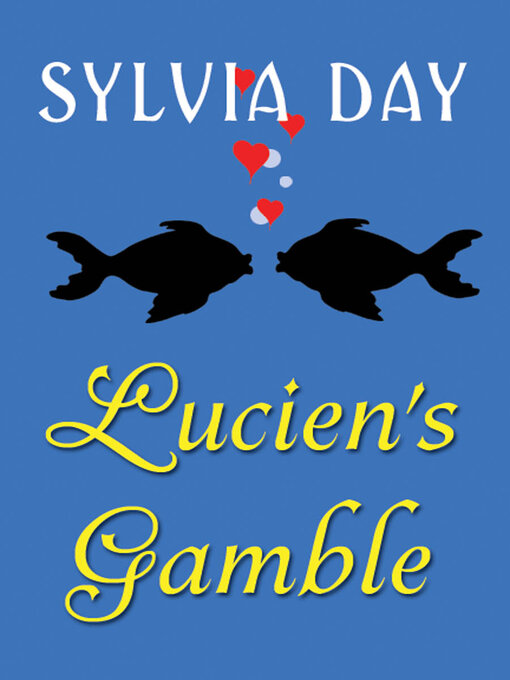 Title details for Lucien's Gamble by Sylvia Day - Available